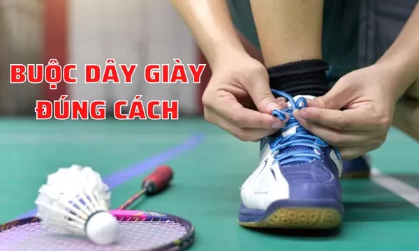 Cách buộc dây giày cầu lông đúng cách