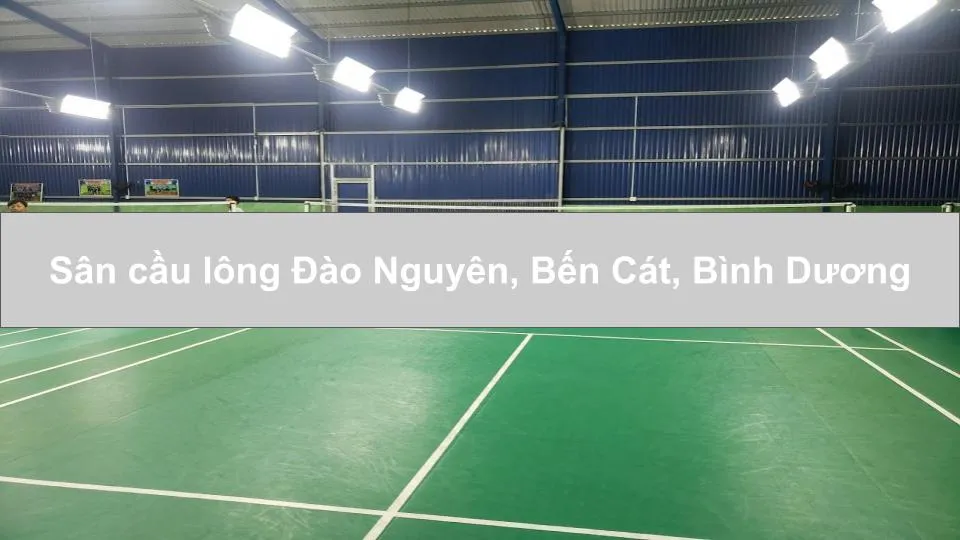 Sân cầu lông Đào Nguyên, Bến Cát, Bình Dương