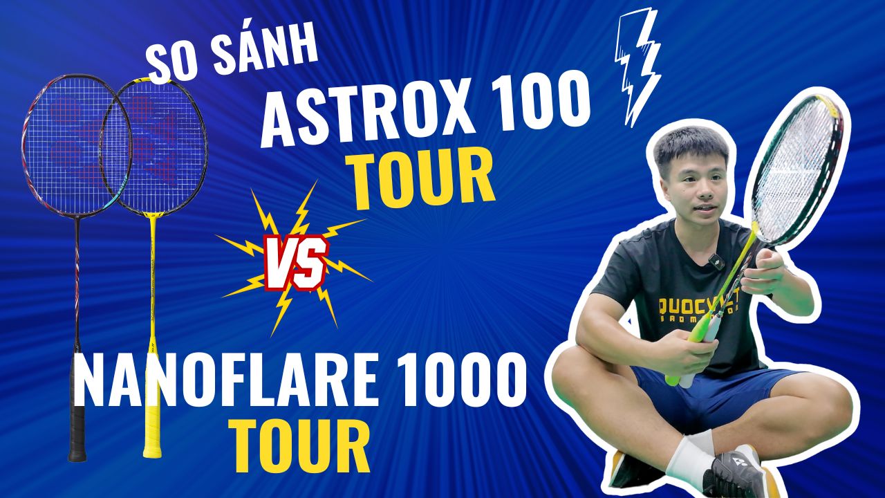 So sánh vợt cầu lông Yonex Astrox 100 Tour và Nanoflare 1000 Tour